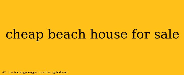 cheap beach house for sale