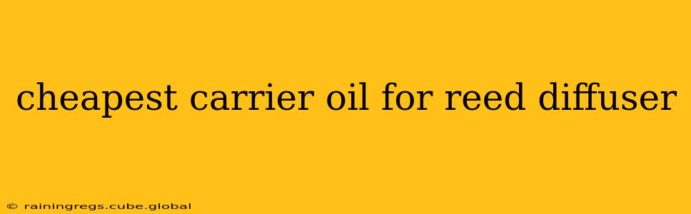 cheapest carrier oil for reed diffuser