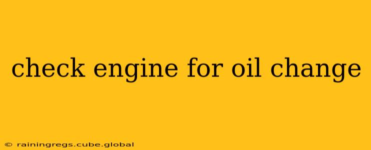 check engine for oil change
