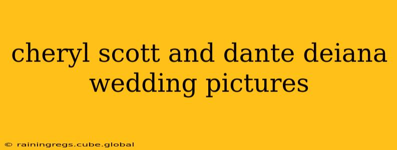 cheryl scott and dante deiana wedding pictures