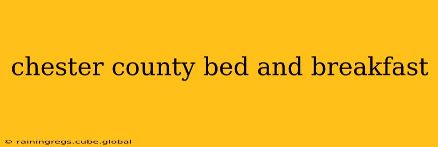 chester county bed and breakfast