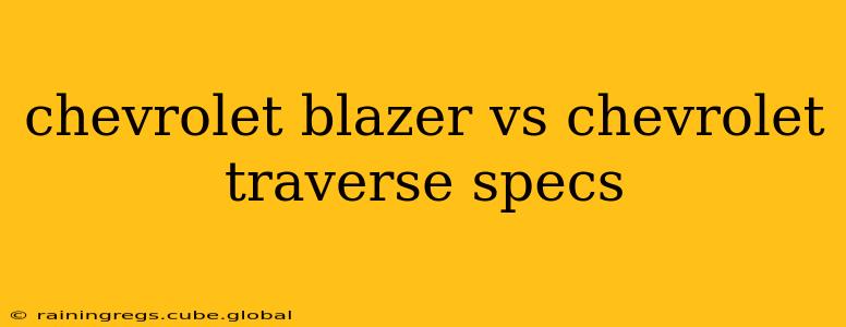 chevrolet blazer vs chevrolet traverse specs