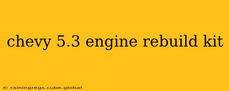 chevy 5.3 engine rebuild kit