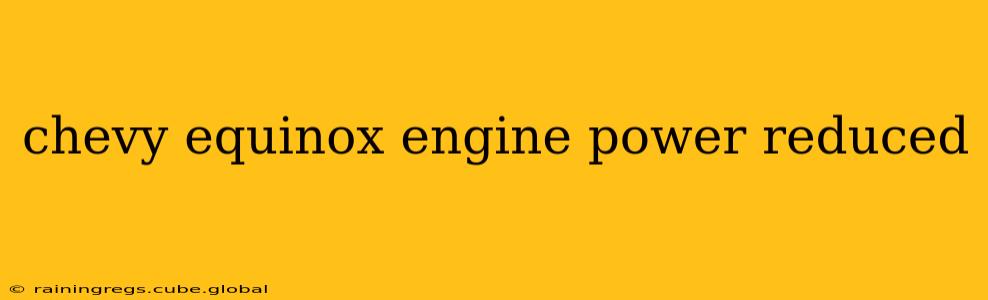 chevy equinox engine power reduced