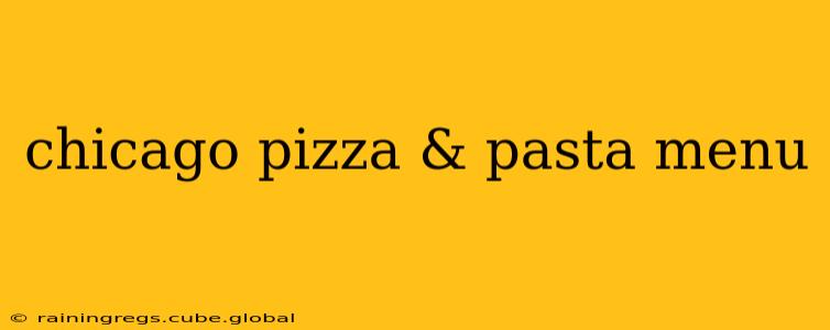 chicago pizza & pasta menu