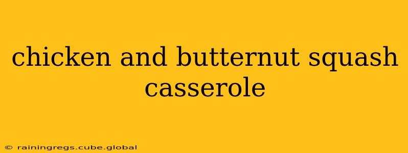 chicken and butternut squash casserole