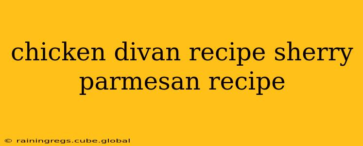 chicken divan recipe sherry parmesan recipe