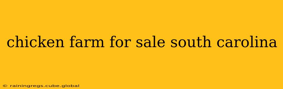 chicken farm for sale south carolina