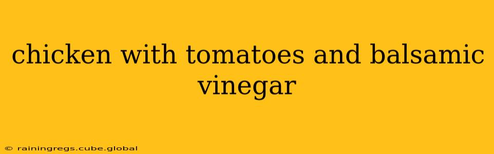 chicken with tomatoes and balsamic vinegar