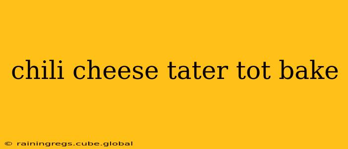 chili cheese tater tot bake