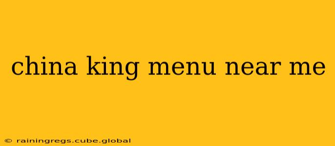 china king menu near me