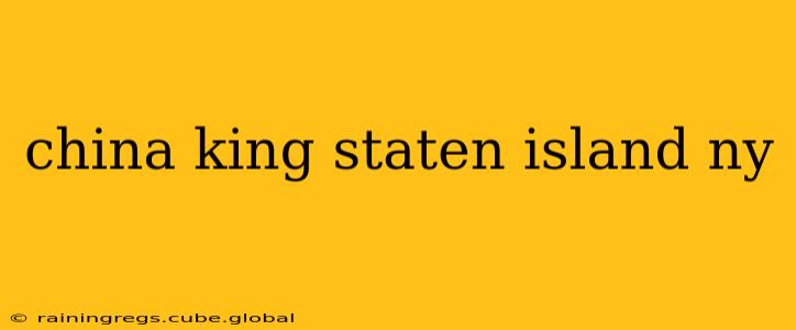 china king staten island ny