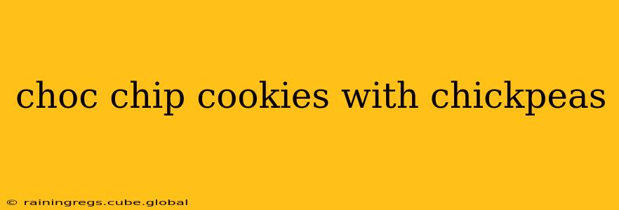 choc chip cookies with chickpeas