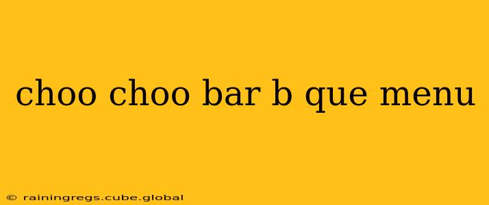 choo choo bar b que menu