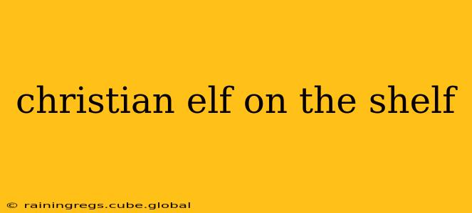 christian elf on the shelf