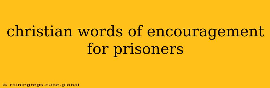 christian words of encouragement for prisoners