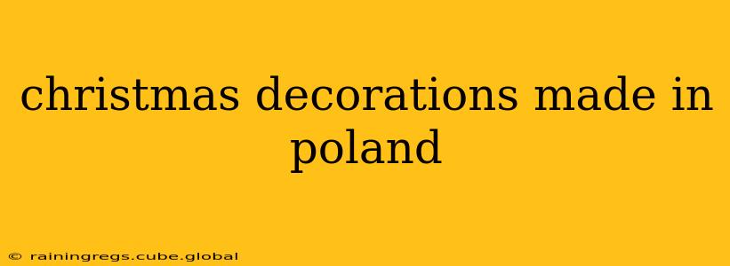 christmas decorations made in poland