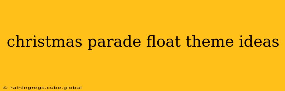 christmas parade float theme ideas
