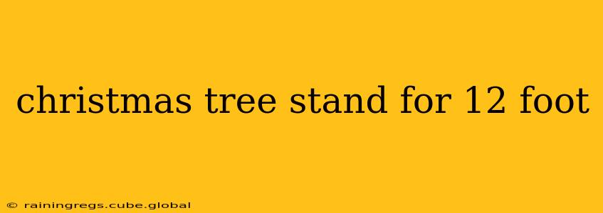 christmas tree stand for 12 foot
