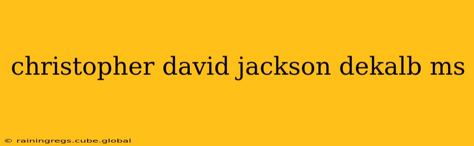 christopher david jackson dekalb ms