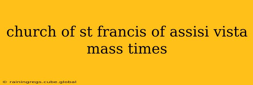church of st francis of assisi vista mass times