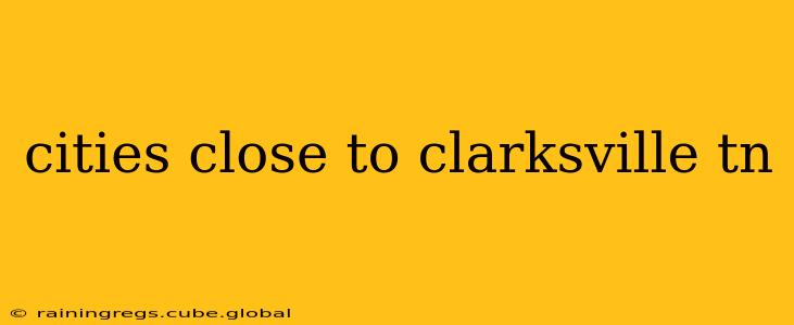 cities close to clarksville tn