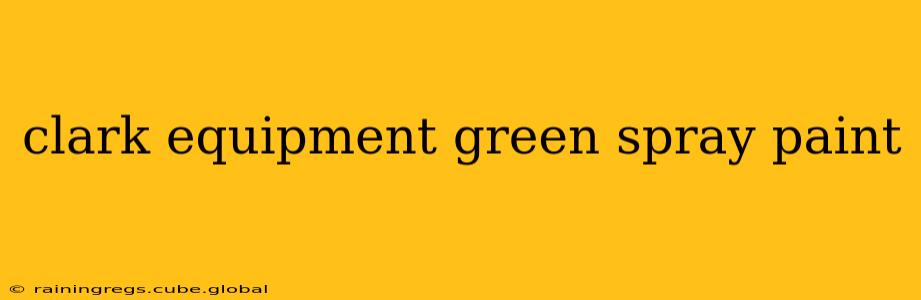 clark equipment green spray paint
