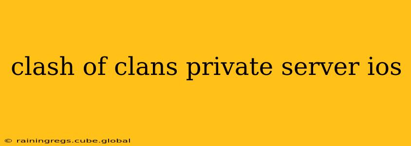 clash of clans private server ios