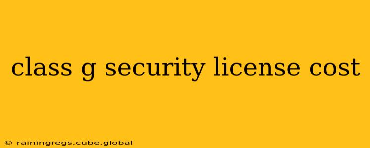 class g security license cost