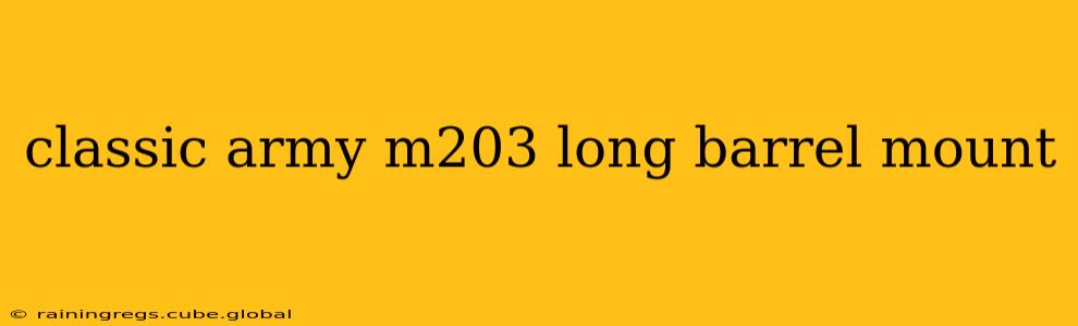 classic army m203 long barrel mount