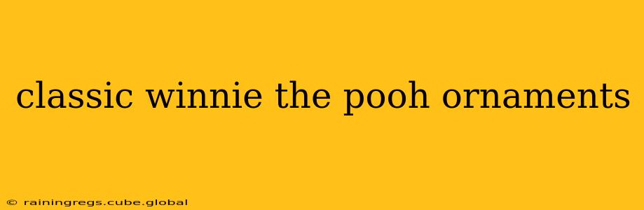 classic winnie the pooh ornaments