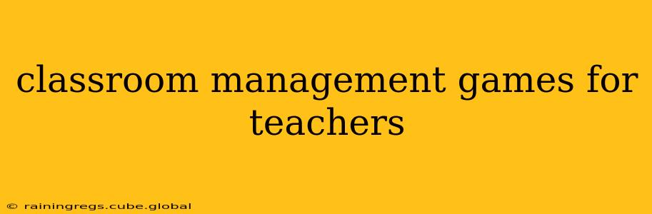 classroom management games for teachers