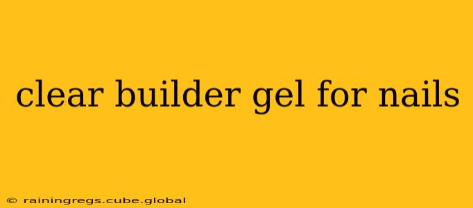clear builder gel for nails
