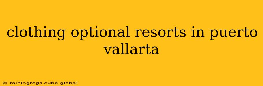 clothing optional resorts in puerto vallarta
