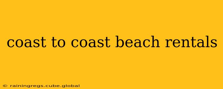 coast to coast beach rentals