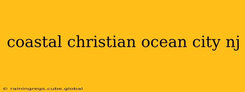 coastal christian ocean city nj