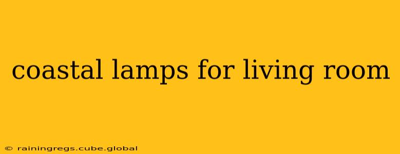 coastal lamps for living room