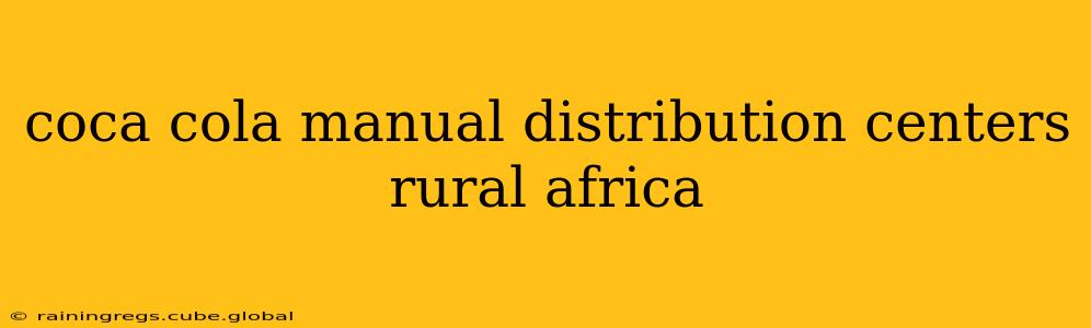 coca cola manual distribution centers rural africa