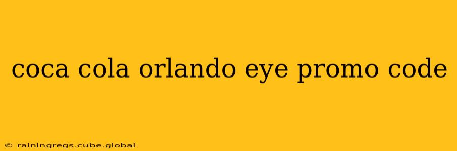 coca cola orlando eye promo code
