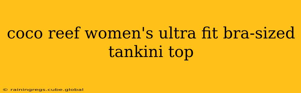 coco reef women's ultra fit bra-sized tankini top