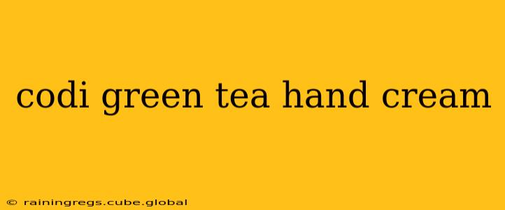 codi green tea hand cream