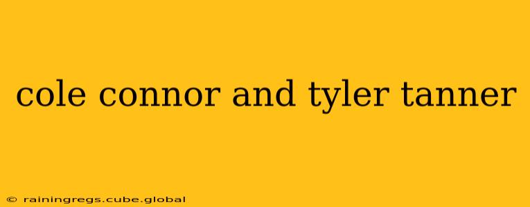 cole connor and tyler tanner