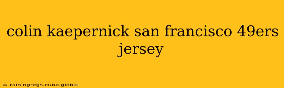 colin kaepernick san francisco 49ers jersey