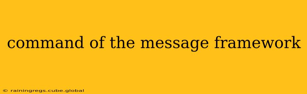 command of the message framework
