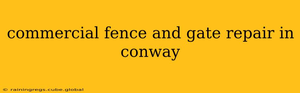 commercial fence and gate repair in conway
