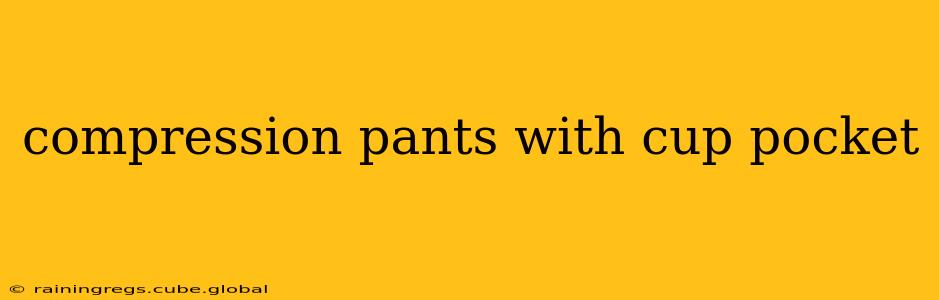 compression pants with cup pocket