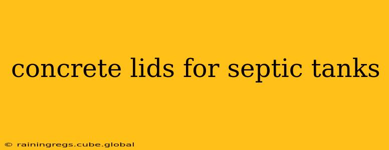 concrete lids for septic tanks