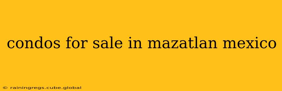 condos for sale in mazatlan mexico
