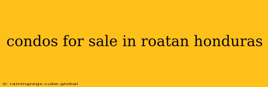condos for sale in roatan honduras
