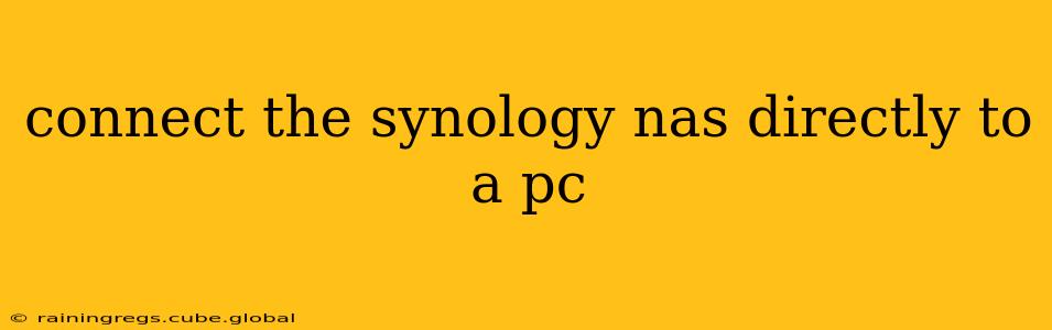 connect the synology nas directly to a pc